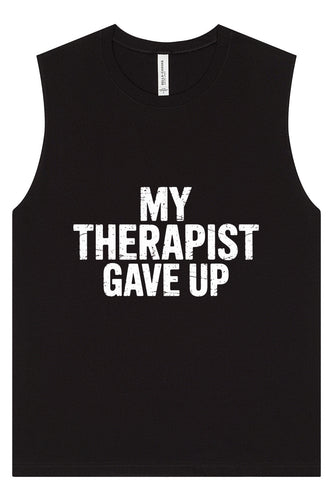 My Therapist Gave Up Muscle Tank