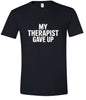 My Therapist Gave Up Adult Gildan Soft Shirt