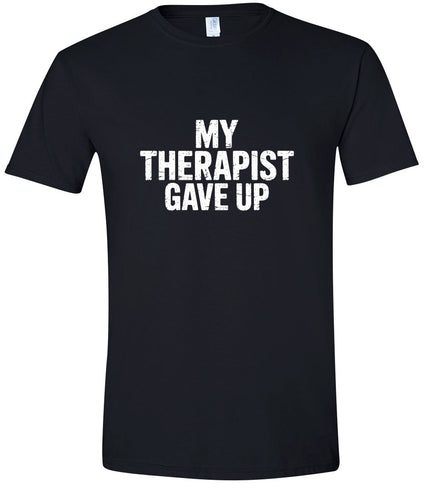 My Therapist Gave Up Adult Gildan Soft Shirt