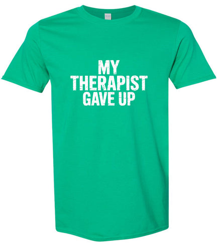 My Therapist Gave Up Adult Gildan Soft Shirt