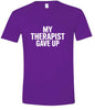 My Therapist Gave Up Adult Gildan Soft Shirt