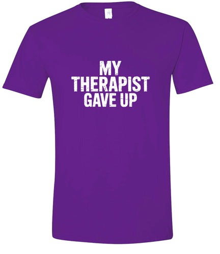 My Therapist Gave Up Adult Gildan Soft Shirt