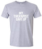 My Therapist Gave Up Adult Gildan Soft Shirt