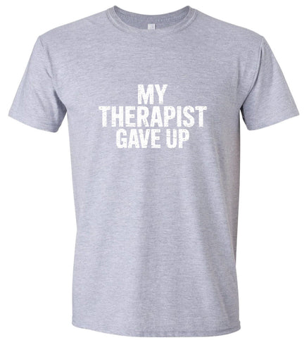 My Therapist Gave Up Adult Gildan Soft Shirt