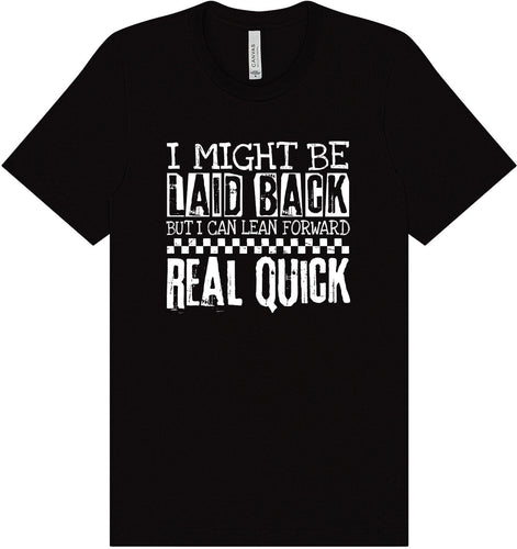 I Might Be Laid Back... Adult Bella Canvas Shirt