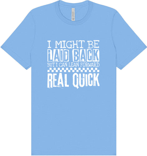 I Might Be Laid Back... Adult Bella Canvas Shirt
