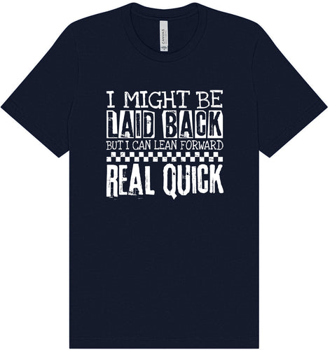 I Might Be Laid Back... Adult Bella Canvas Shirt