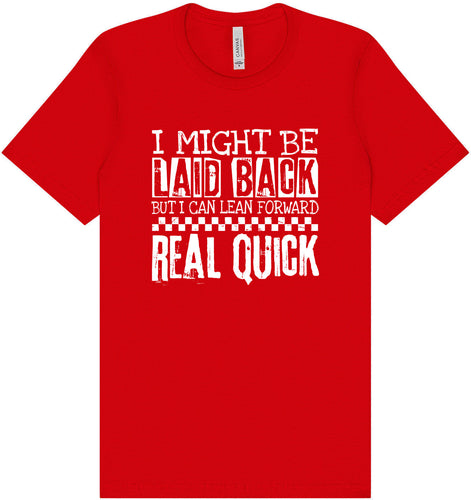 I Might Be Laid Back... Adult Bella Canvas Shirt