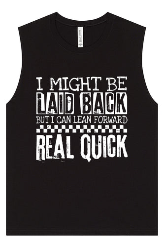 I Might Be Laid Back... Muscle Tank
