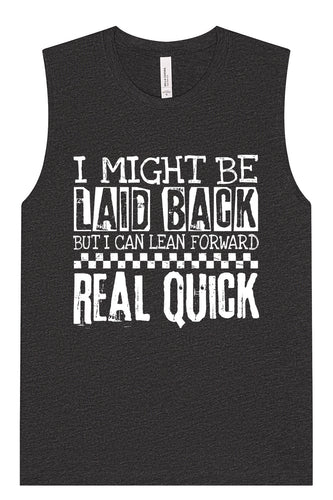 I Might Be Laid Back... Muscle Tank