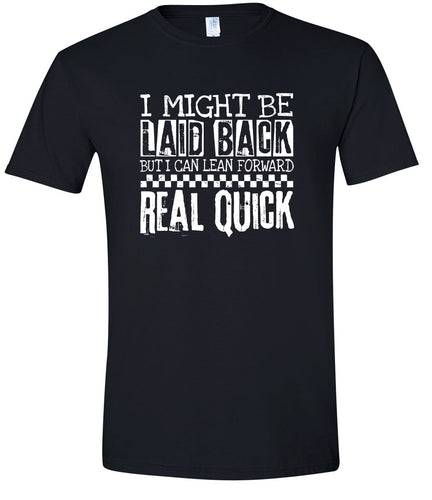 I Might Be Laid Back... Adult Gildan Soft Shirt