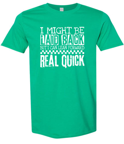 I Might Be Laid Back... Adult Gildan Soft Shirt