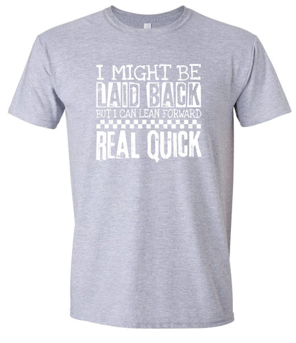 I Might Be Laid Back... Adult Gildan Soft Shirt