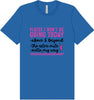 Places I Won't Be Going Today... Adult Bella Canvas Shirt