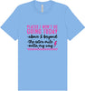 Places I Won't Be Going Today... Adult Bella Canvas Shirt