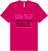 Places I Won't Be Going Today... Adult Bella Canvas Shirt