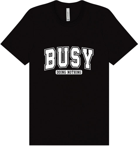 Busy Doing Nothing Adult Bella Canvas Shirt