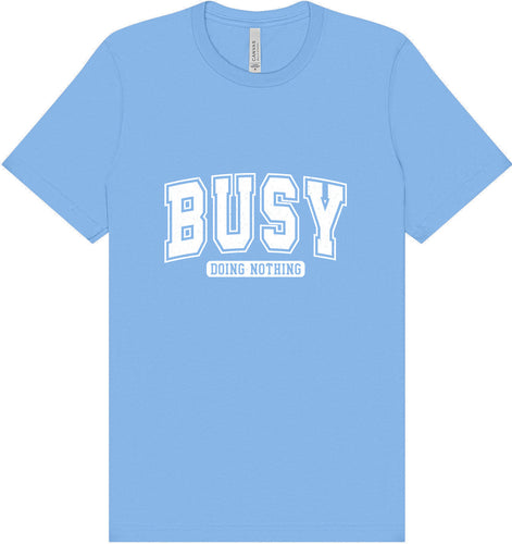 Busy Doing Nothing Adult Bella Canvas Shirt