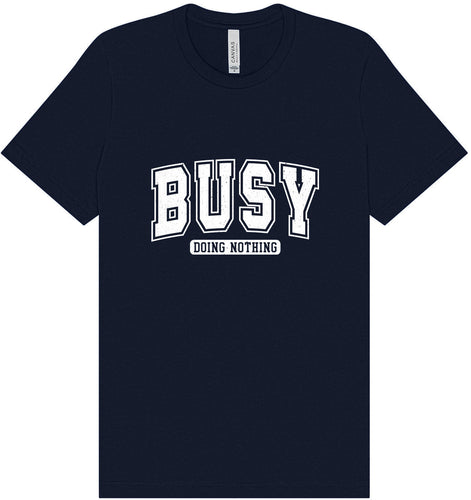 Busy Doing Nothing Adult Bella Canvas Shirt