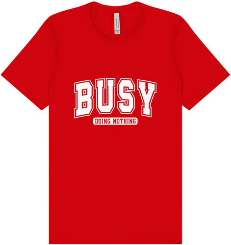 Busy Doing Nothing Adult Bella Canvas Shirt