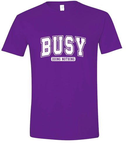 Busy Doing Nothing Adult Gildan Soft Shirt