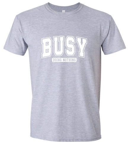 Busy Doing Nothing Adult Gildan Soft Shirt