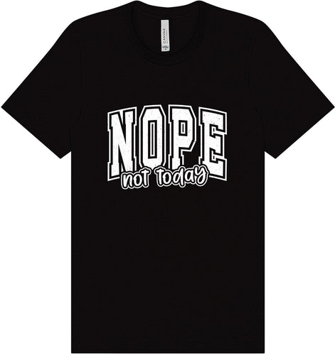 Nope Not Today Adult Bella Canvas Shirt