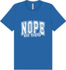 Nope Not Today Adult Bella Canvas Shirt