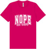 Nope Not Today Adult Bella Canvas Shirt
