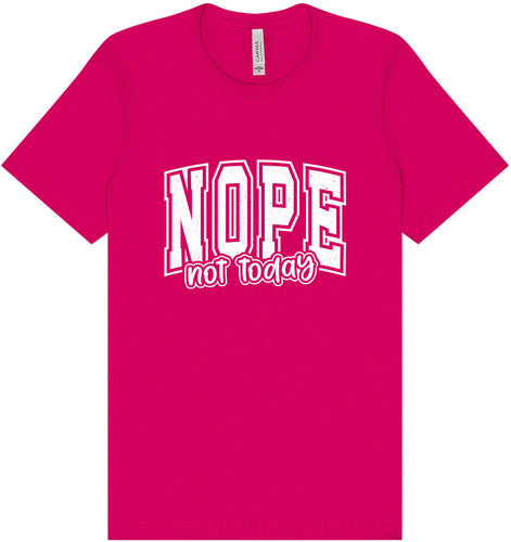 Nope Not Today Adult Bella Canvas Shirt