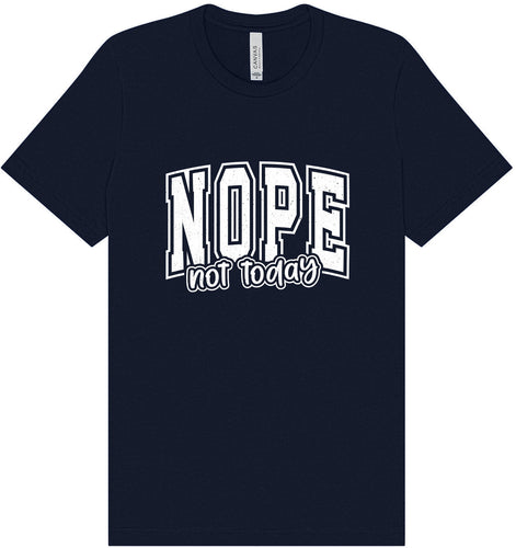 Nope Not Today Adult Bella Canvas Shirt