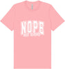 Nope Not Today Adult Bella Canvas Shirt