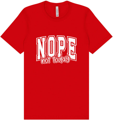 Nope Not Today Adult Bella Canvas Shirt