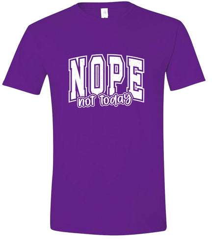 Nope Not Today Adult Gildan Soft Shirt