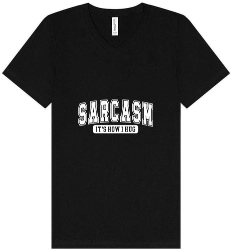 Sarcasm is How I Hug Unisex V-Neck Shirt