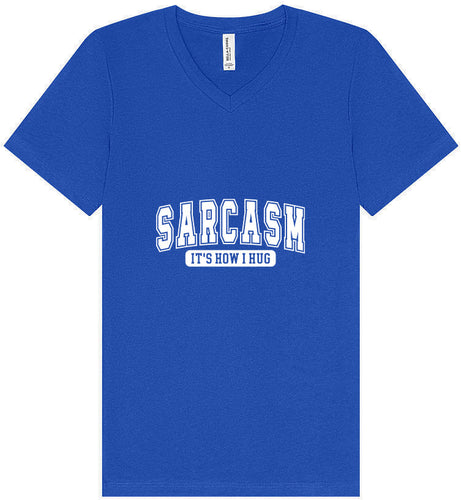 Sarcasm is How I Hug Unisex V-Neck Shirt