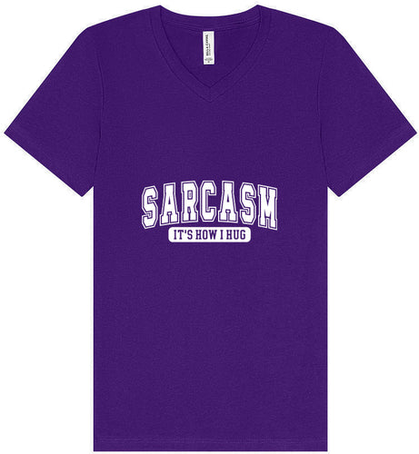 Sarcasm is How I Hug Unisex V-Neck Shirt