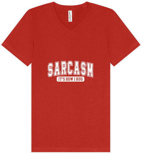 Sarcasm is How I Hug Unisex V-Neck Shirt