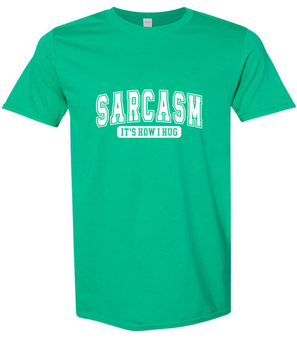 Sarcasm is How I Hug Adult Gildan Soft Shirt