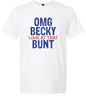 OMG Becky, Look at that Bunt Adult Gildan Soft Shirt