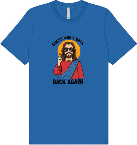 Jesus is Back, Back Again Adult Bella Canvas Shirt