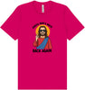 Jesus is Back, Back Again Adult Bella Canvas Shirt