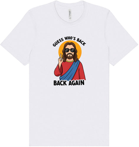 Jesus is Back, Back Again Adult Bella Canvas Shirt