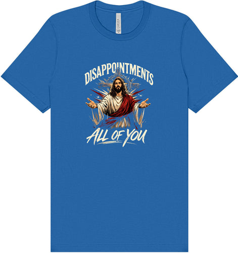 Jesus Disappointments Adult Bella Canvas Shirt