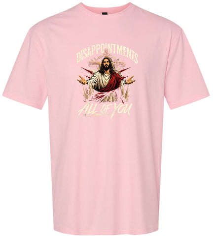 Jesus Disappointments Adult Gildan Soft Shirt