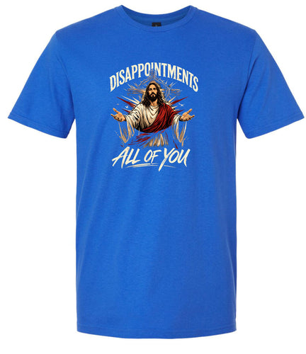 Jesus Disappointments Adult Gildan Soft Shirt