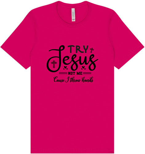 Try Jesus, Not Me Adult Bella Canvas Shirt