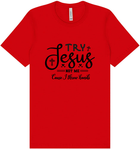 Try Jesus, Not Me Adult Bella Canvas Shirt