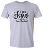 Try Jesus, Not Me Adult Gildan Soft Shirt