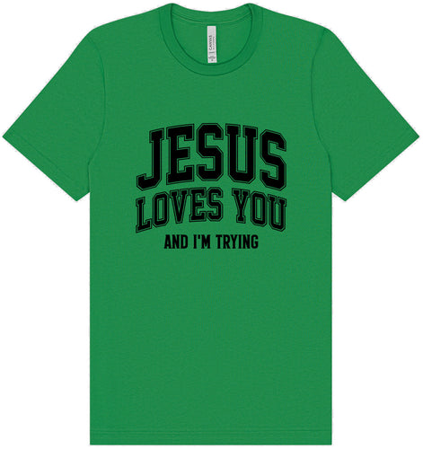 Jesus Loves You, I'm Trying Adult Bella Canvas Shirt